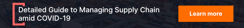 A Detailed Guide to Managing Supply Chain amid COVID-19